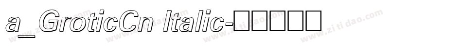 a_GroticCn Italic字体转换